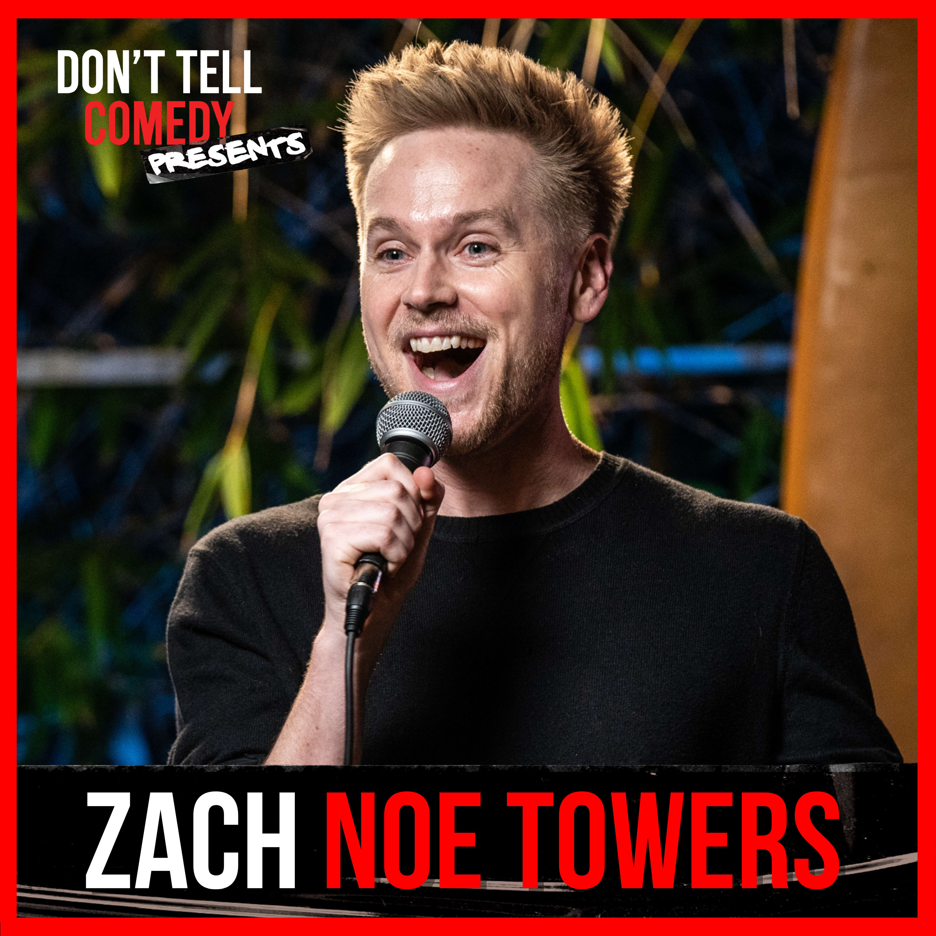 Don't Tell Comedy Presents: Zach Noe Towers