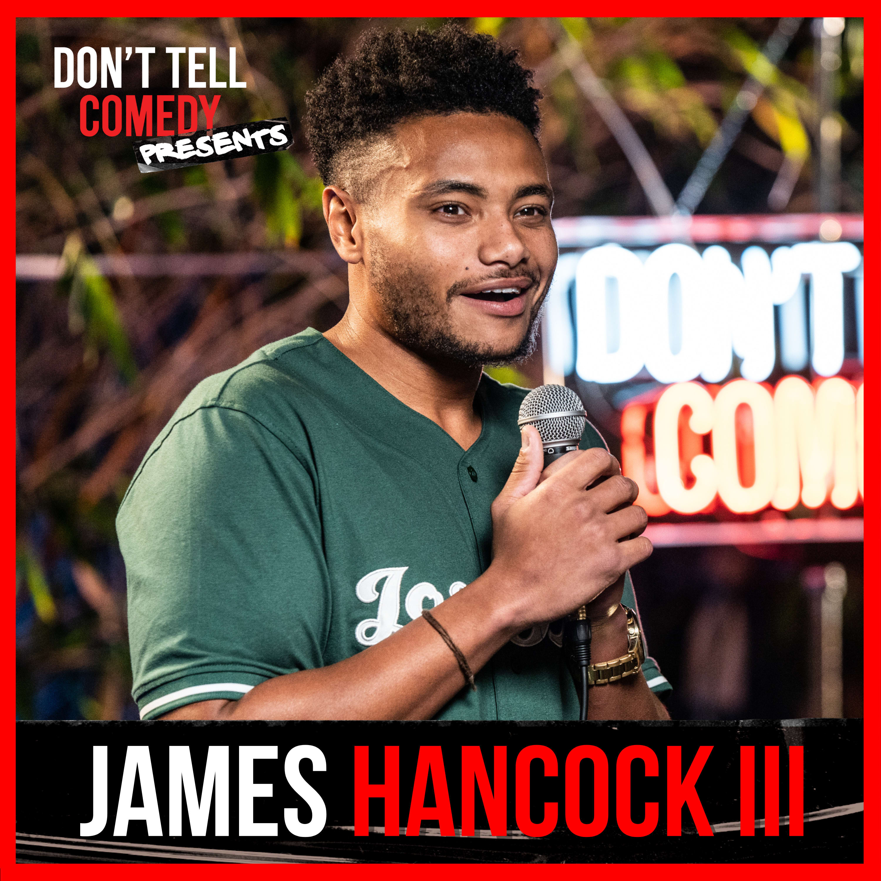 Don't Tell Comedy Presents: James Hancock III