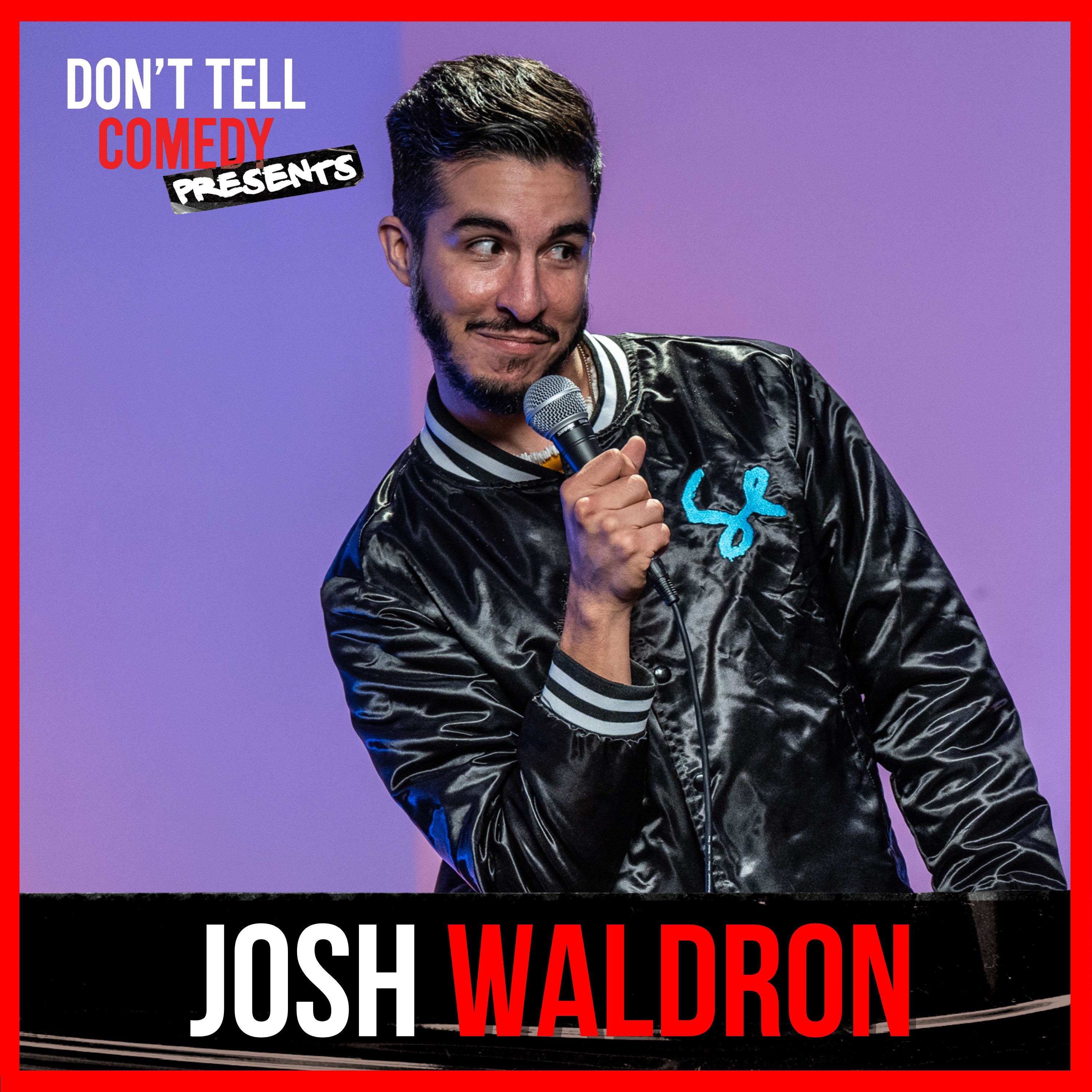 Don't Tell Comedy Presents: Josh Waldron