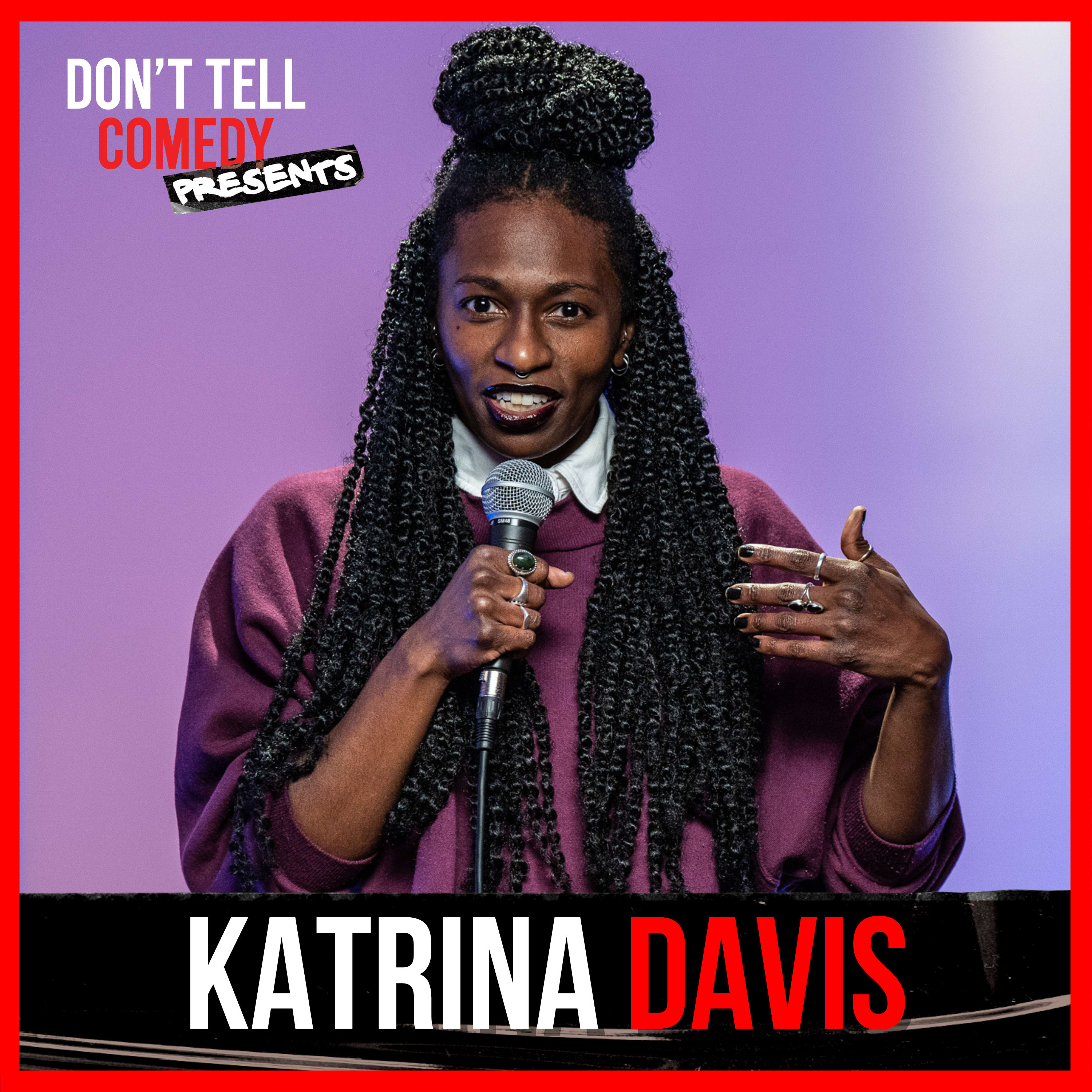 Don't Tell Comedy Presents: Katrina Davis