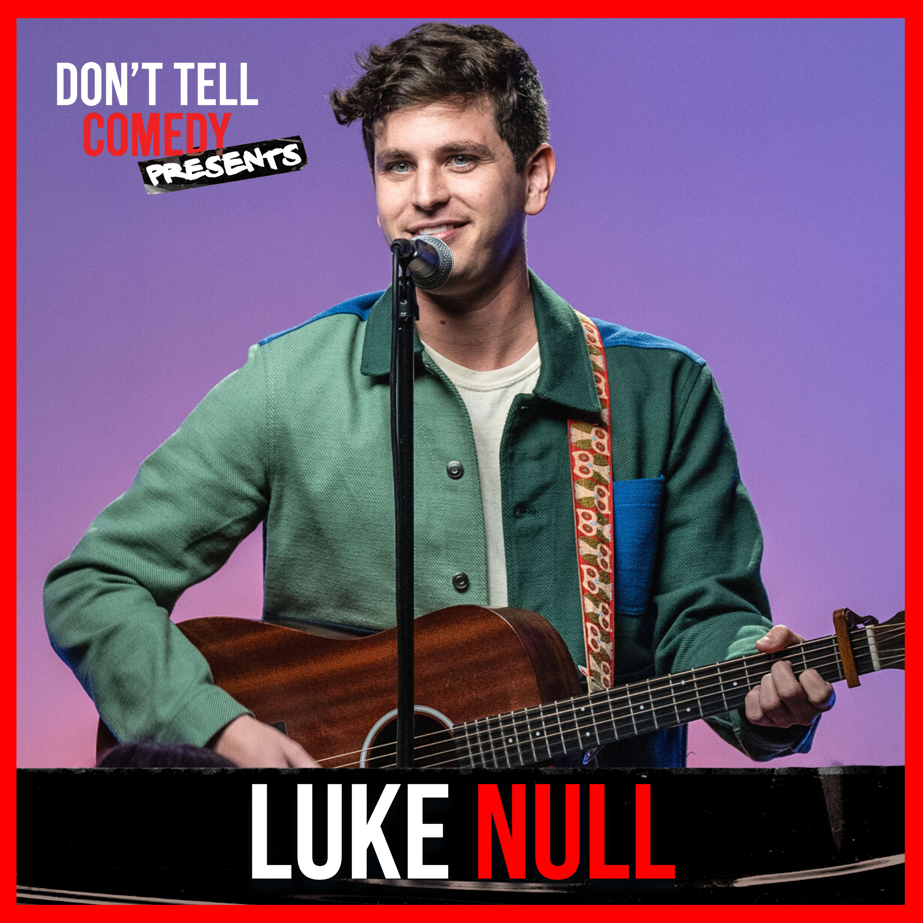 Don't Tell Comedy Presents: Luke Null